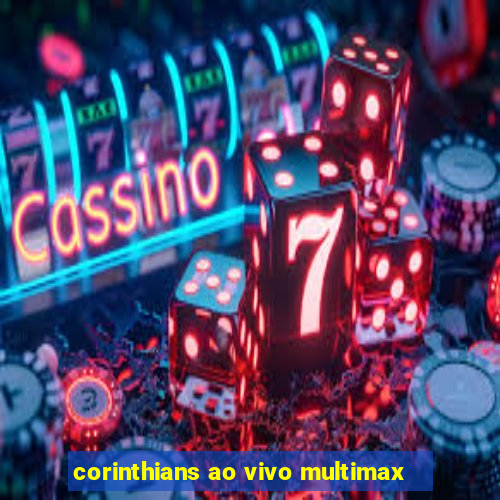 corinthians ao vivo multimax